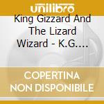 King Gizzard And The Lizard Wizard - K.G. (Explorations Into Microtonal Tuning Volume 2) cd