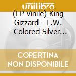 (LP Vinile) King Gizzard - L.W. - Colored Silver Vinyl Indie Exclusive Ltd.Ed. vinile
