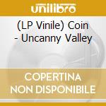 (LP Vinile) Coin - Uncanny Valley vinile