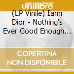 (LP Vinile) Iann Dior - Nothing's Ever Good Enough / I'm Gone vinile