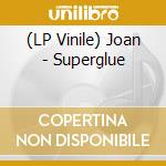 (LP Vinile) Joan - Superglue vinile