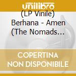 (LP Vinile) Berhana - Amen (The Nomads Dream) vinile