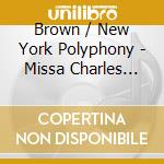 Brown / New York Polyphony - Missa Charles Darwin (Signed) cd musicale di Brown / New York Polyphony