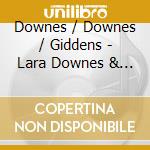 Downes / Downes / Giddens - Lara Downes & Friends cd