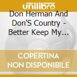 Don Herman And Don'S Country - Better Keep My Day Job (Vol Ii) cd