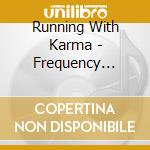 Running With Karma - Frequency Deleted Records cd musicale di Running With Karma