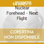 Nuclear Forehead - Next Flight cd
