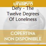 Defy - The Twelve Degrees Of Loneliness cd