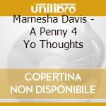 Marnesha Davis - A Penny 4 Yo Thoughts cd