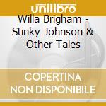 Willa Brigham - Stinky Johnson & Other Tales cd