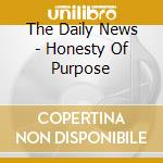 The Daily News - Honesty Of Purpose cd