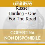 Russell Harding - One For The Road cd musicale di Russell Harding