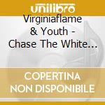 Virginiaflame & Youth - Chase The White Rabbit cd