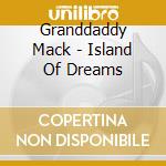 Granddaddy Mack - Island Of Dreams cd