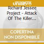 Richard Jessee Project - Attack Of The Killer Ringworm cd musicale di Richard Jessee Project