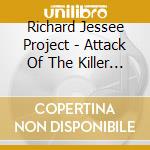 Richard Jessee Project - Attack Of The Killer Ringworm cd
