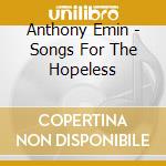 Anthony Emin - Songs For The Hopeless cd