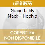 Granddaddy Mack - Hophip cd