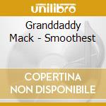 Granddaddy Mack - Smoothest cd