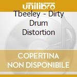 Tbeeley - Dirty Drum Distortion cd