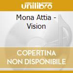 Mona Attia - Vision cd musicale di Mona Attia