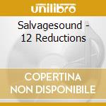 Salvagesound - 12 Reductions cd musicale di Salvagesound