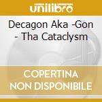 Decagon Aka -Gon - Tha Cataclysm cd
