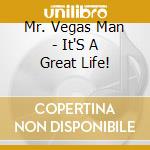 Mr. Vegas Man - It'S A Great Life! cd