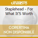 Staplehead - For What It'S Worth cd musicale di Staplehead