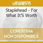 Staplehead - For What It'S Worth cd