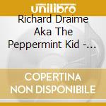 Richard Draime Aka The Peppermint Kid - Bringing It To You cd musicale di Richard Draime Aka The Peppermint Kid