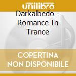 Darkalbedo - Romance In Trance cd