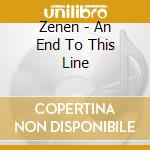 Zenen - An End To This Line cd musicale di Zenen