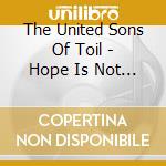 The United Sons Of Toil - Hope Is Not A Strategy cd
