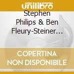 Stephen Philips & Ben Fleury-Steiner - Geoflexures cd