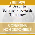 A Death In Summer - Towards Tomorrow cd