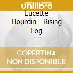 Lucette Bourdin - Rising Fog cd musicale di Lucette Bourdin
