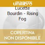 Lucette Bourdin - Rising Fog cd