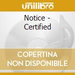 Notice - Certified cd musicale di Notice