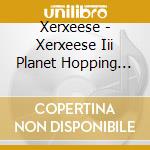 Xerxeese - Xerxeese Iii Planet Hopping Is Fun cd