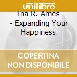 Ina R. Ames - Expanding Your Happiness cd