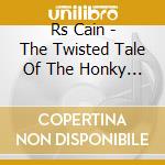 Rs Cain - The Twisted Tale Of The Honky Tonk Monkey cd