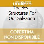 Tbeeley - Structures For Our Salvation cd