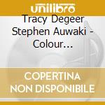 Tracy Degeer Stephen Auwaki - Colour Reflections cd
