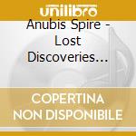 Anubis Spire - Lost Discoveries 1998-2008 cd