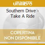 Southern Drive - Take A Ride cd