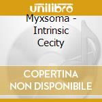Myxsoma - Intrinsic Cecity cd