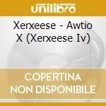 Xerxeese - Awtio X (Xerxeese Iv) cd