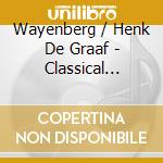 Wayenberg / Henk De Graaf - Classical Clarinet cd musicale di Wayenberg / Henk De Graaf