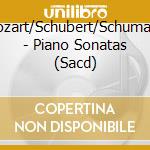 Mozart/Schubert/Schumann - Piano Sonatas (Sacd) cd musicale di Mozart/Schubert/Schumann
